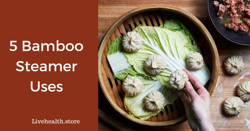 5 Bamboo steamer Uses and Benefits