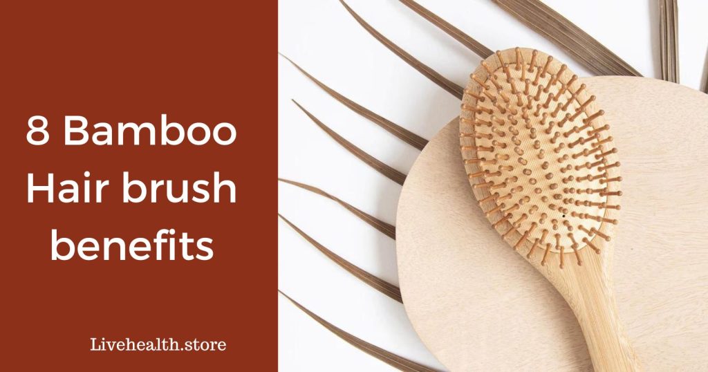 8 Bamboo Hair brush benefits