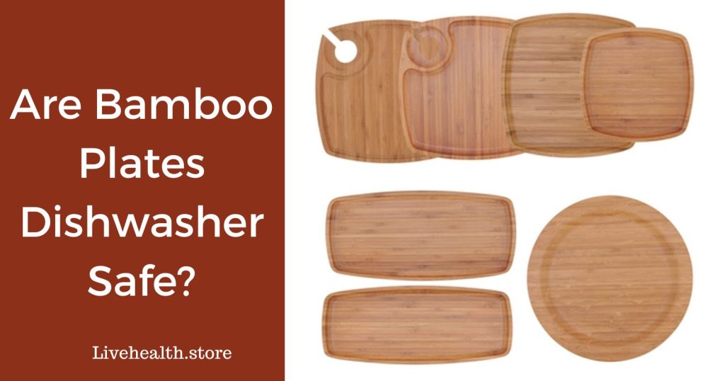 Are Bamboo Plates Dishwasher Safe