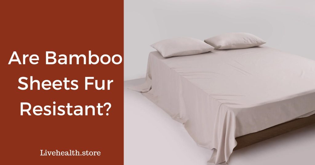 Are bamboo sheets fur-resistant?
