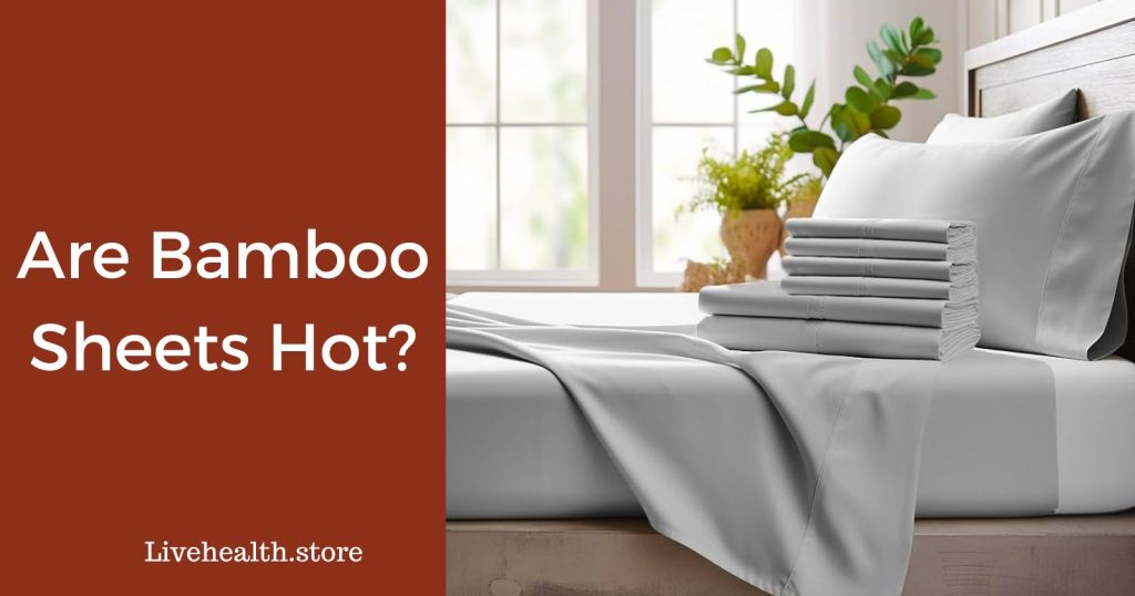 Are Bamboo Sheets Hot