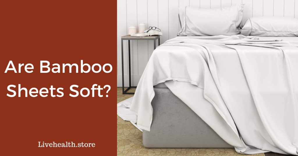 Are bamboo sheets soft?