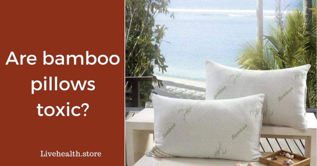 Are bamboo pillows toxic?