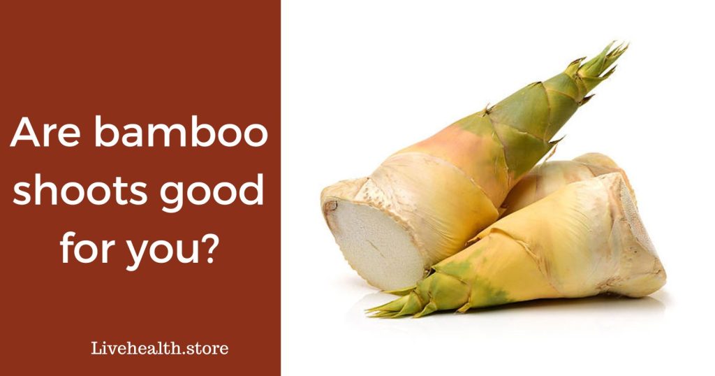 Are bamboo shoots good for you?
