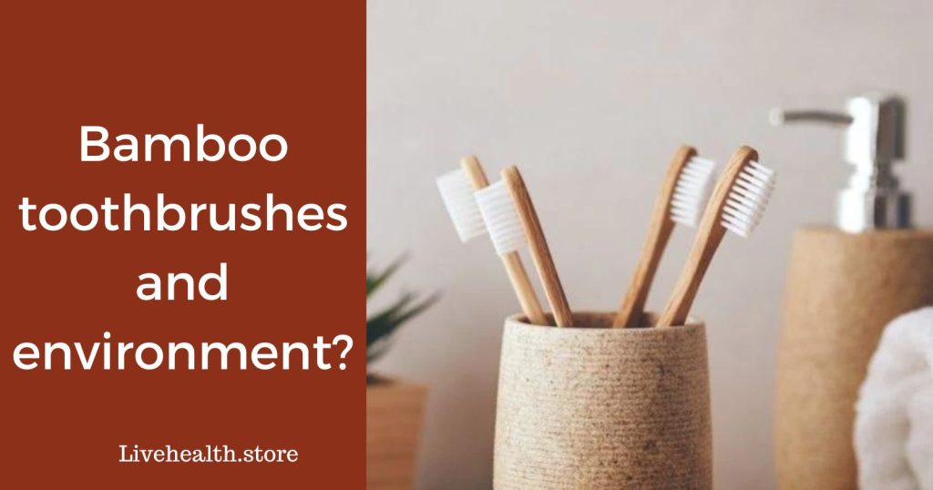 Are bamboo toothbrushes good for the environment?