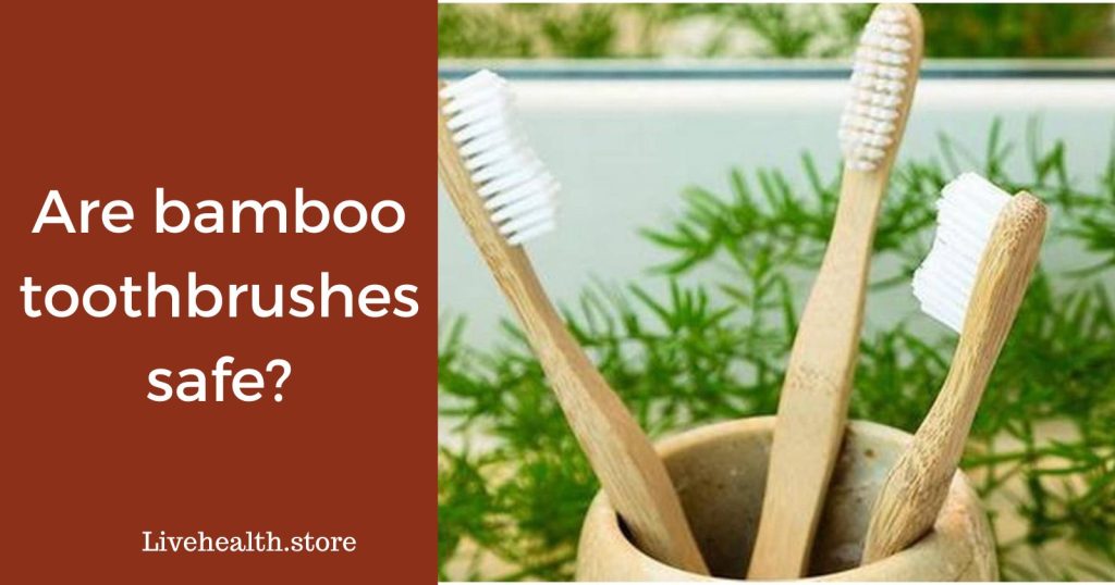 Are bamboo toothbrushes safe?