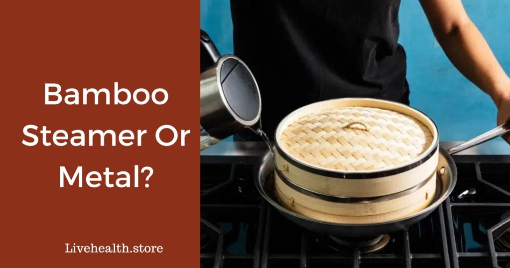 Bamboo or Metal Steamer: Who Takes the Crown in the Kitchen?