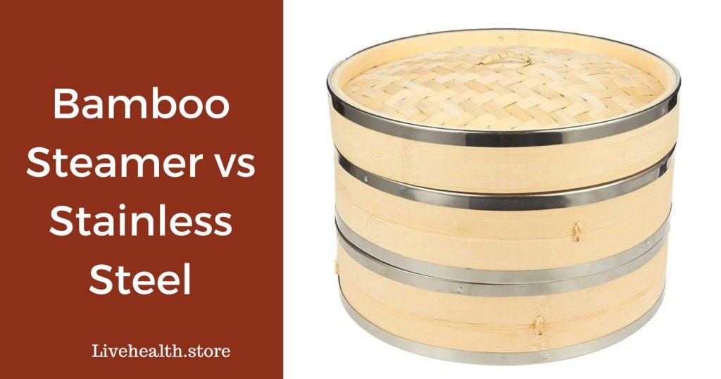 Choosing Between Bamboo vs Stainless Steel Steamers