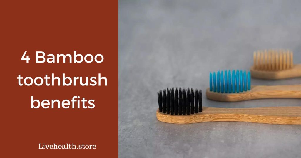 Bamboo toothbrush benefits