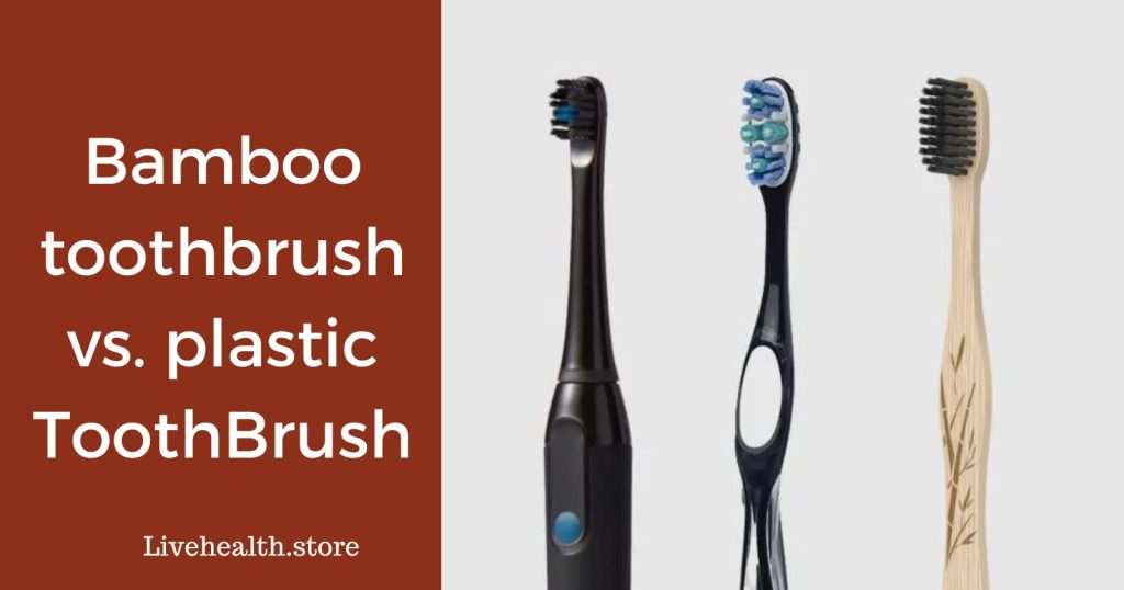Bamboo toothbrush vs plastic Toothbrush