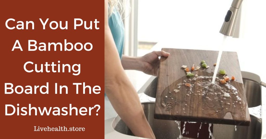 Is Dishwashing Safe for Your Bamboo Cutting Board?