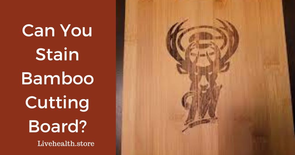 Can You Stain Bamboo Cutting Board
