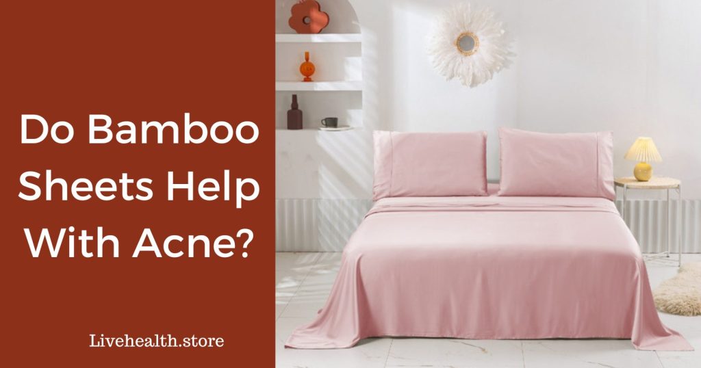 Bamboo Sheets and Acne: Can They Help Clear Your Skin?