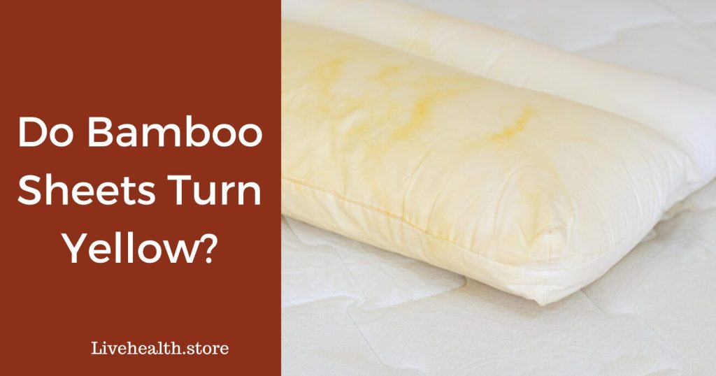 Do bamboo sheets turn yellow?