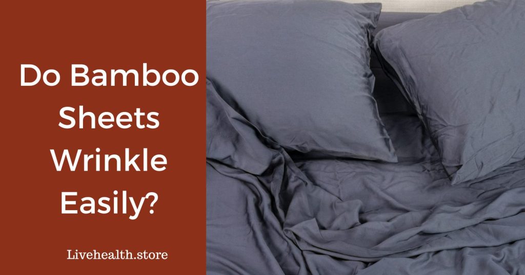Do bamboo sheets wrinkle easily? Yes Or No?