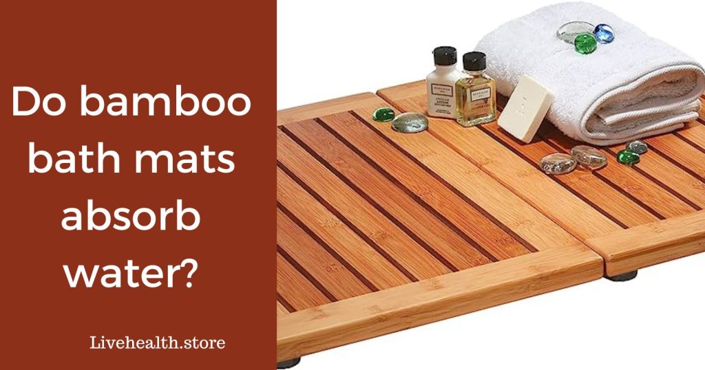 Do bamboo bath mats absorb water