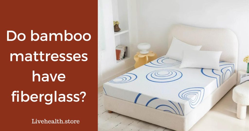 Do bamboo mattresses have fiberglass
