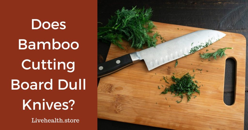 Does bamboo cutting board dull knives?
