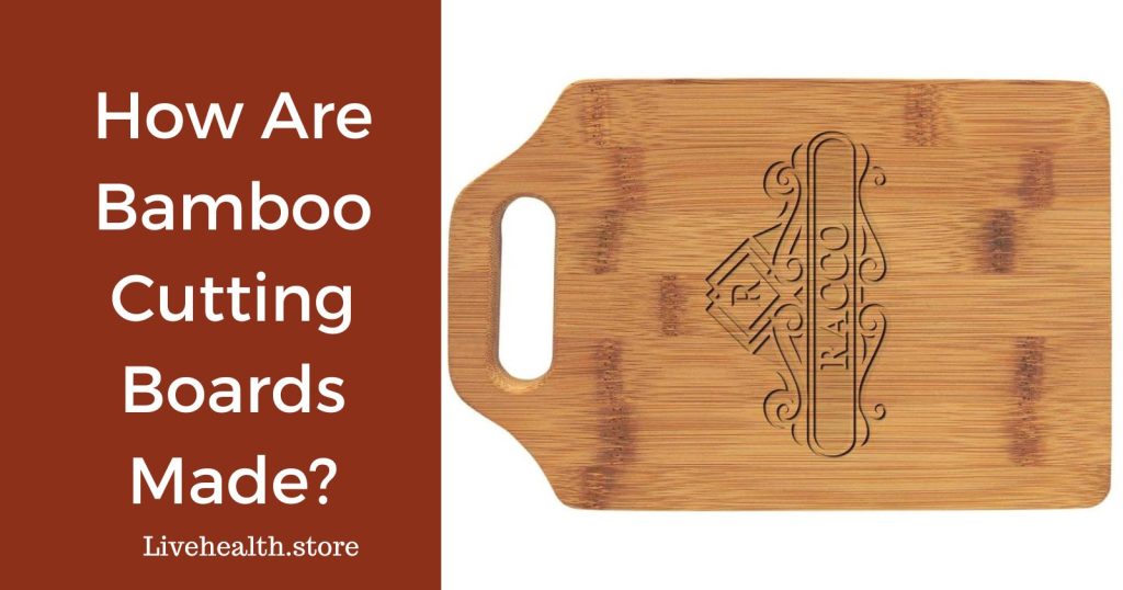 How are bamboo cutting boards made?