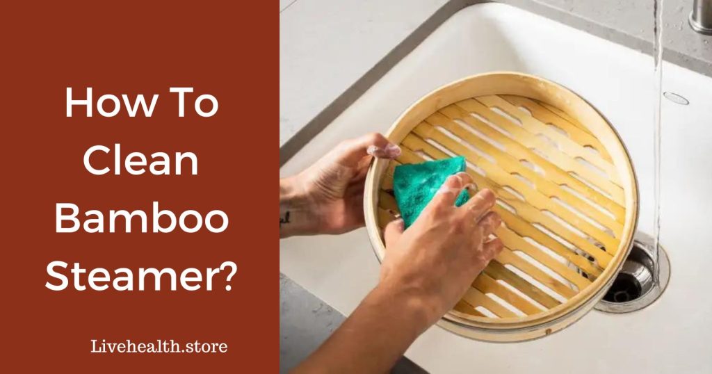 How To Clean Bamboo Steamer