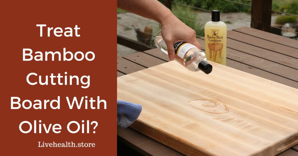 How to treat bamboo cutting board with olive oil?