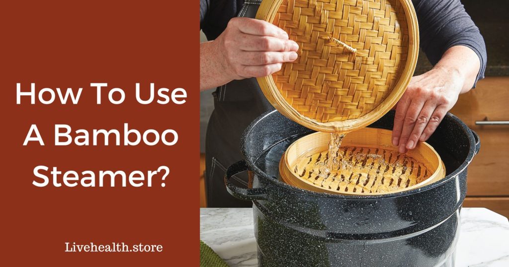 How To Use A Bamboo Steamer