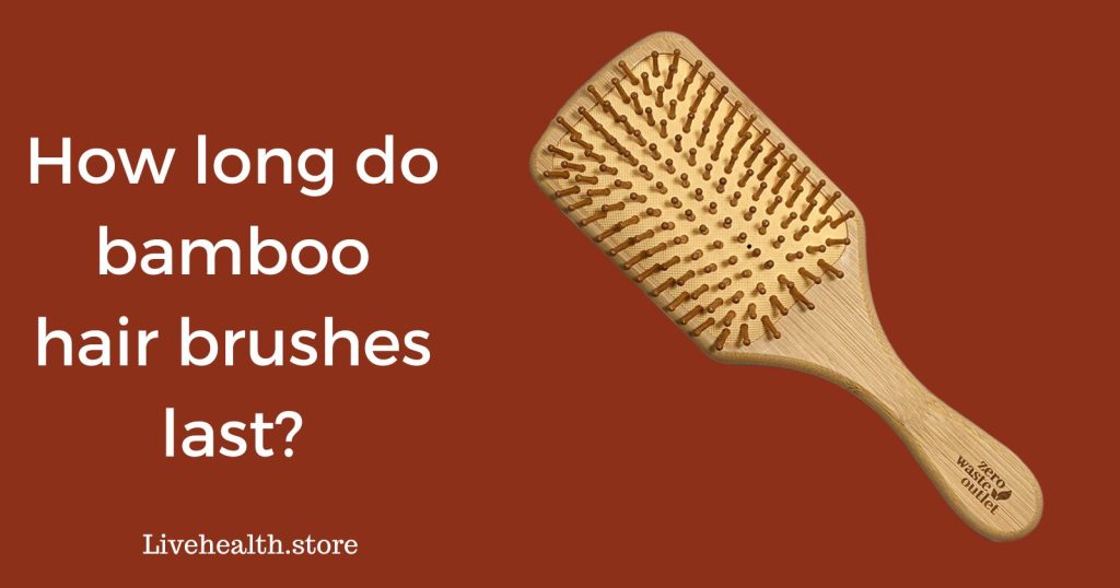 Discover the Lifespan of Bamboo Hair Brushes