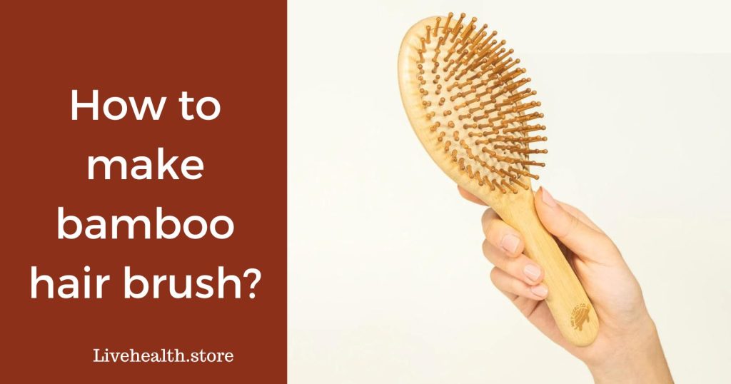 How to make bamboo hair brush