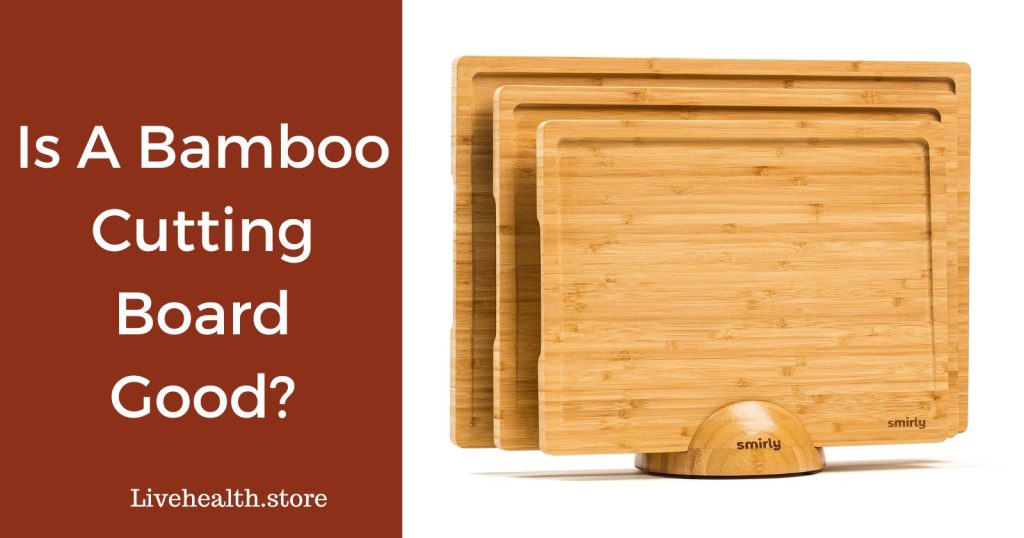Is A Bamboo Cutting Board Good