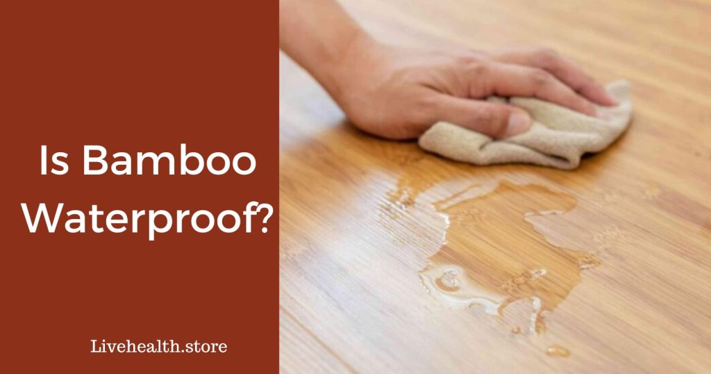 Is Bamboo Waterproof