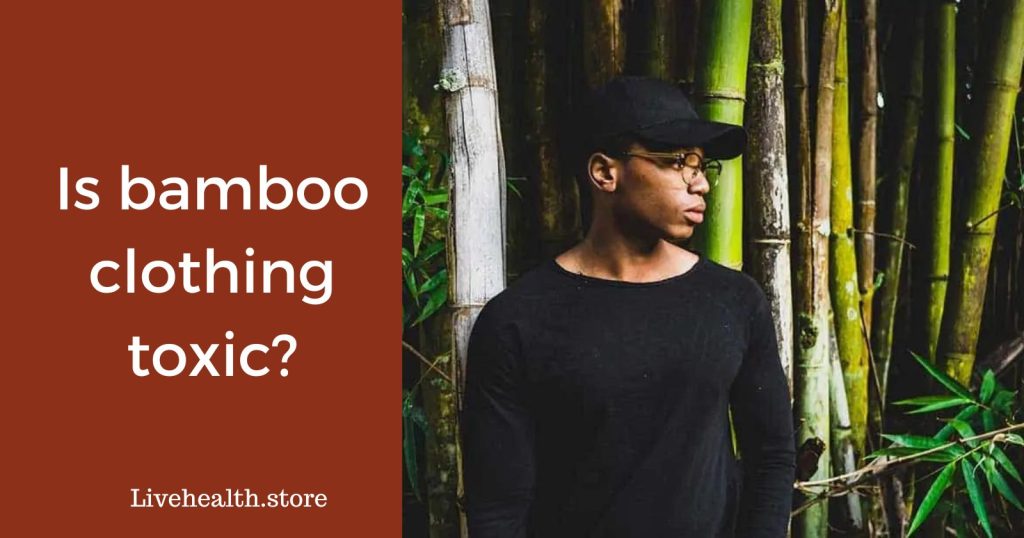 Is bamboo clothing toxic? Does it Contain chemicals?