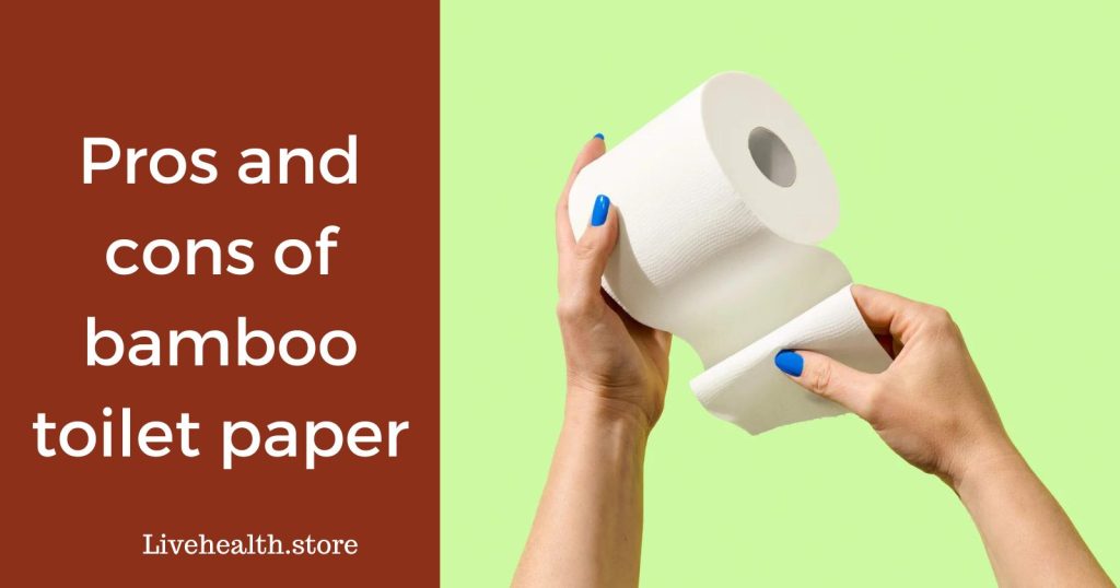 Pros and cons of bamboo toilet paper