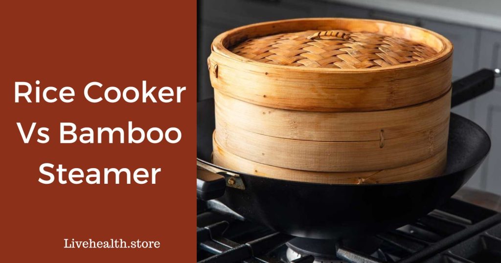 Rice cooker vs. bamboo steamer: Which one Takes the Lead?