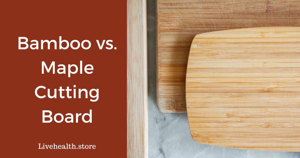 Bamboo cutting board vs maple