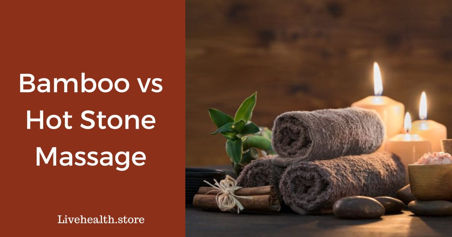 Bamboo Massage Vs Hot Stone Live Health