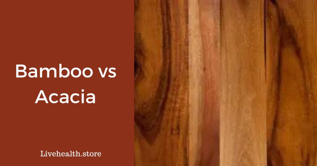 Bamboo vs acacia