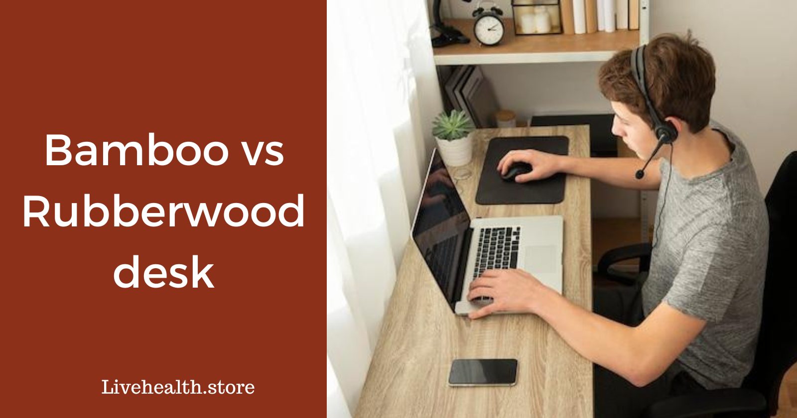 Best Desk for Your Office Rubberwood or Bamboo? Live Health